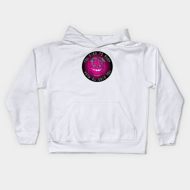 You Died To Rush… (Pink) Kids Hoodie by Atomic City Art